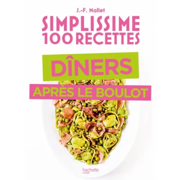 HACHETTE CUISINE Livre De Cuisine 100 Recettes De Diners Après Le Boulot dernières 1